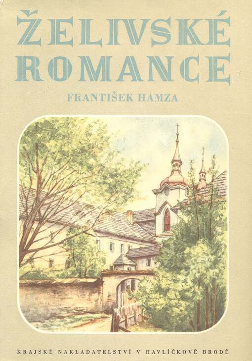 Želivské romance :cestopis duší lidu neznámé země