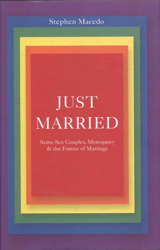 Just married : same-sex couples, monogamy and the future of marriage