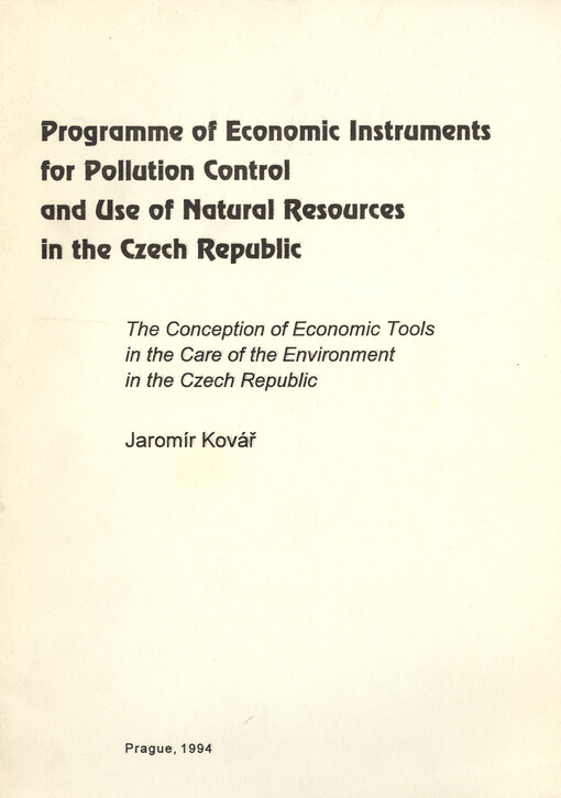 Programme of economic instruments for pollution control and use of natural resources in the Czech Republic : the conception of economic tools in the care of the environment in the Czech Republic