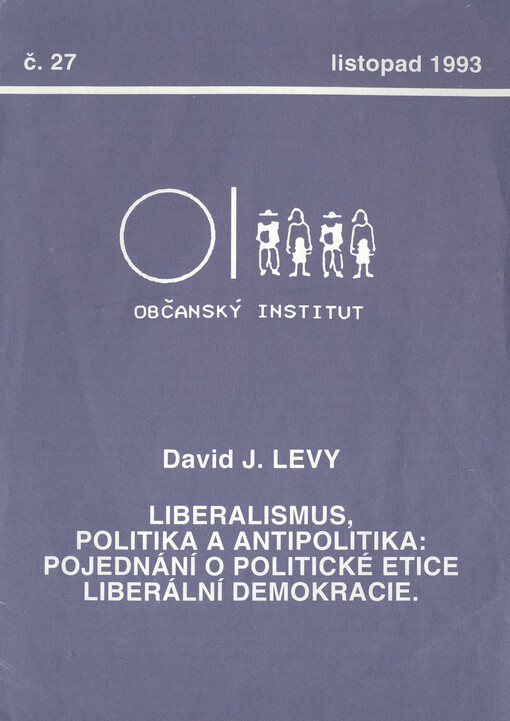 Liberalismus, politika a antipolitika :pojednání o politické etice liberální demokracie