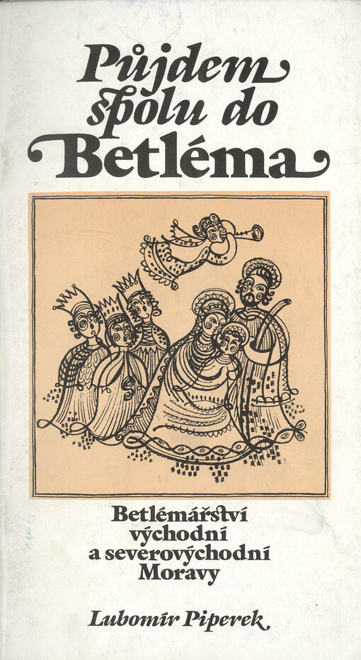 Půjdem spolu do Betléma :betlémářství východní a severovýchodní Moravy