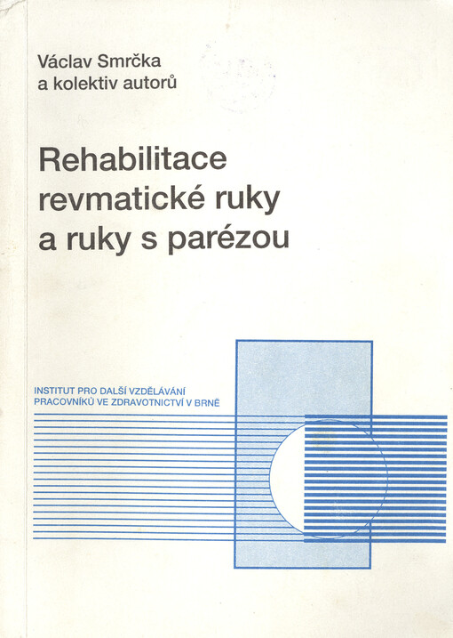 Rehabilitace revmatické ruky a ruky s parézou: určeno pro rehabilitační pracovníky, lékaře-chirurgy, ortopédy, revmatology a neurology