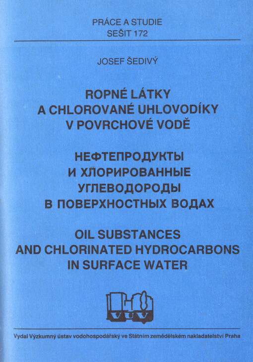 Ropné látky a chlorované uhlovodíky v povrchové vodě = Nefteprodukty i chlorirovannyje uglevodorody v poverchnostnych vodach = Oil Substances and Chlorinated Hydrocarbons in Surface Water