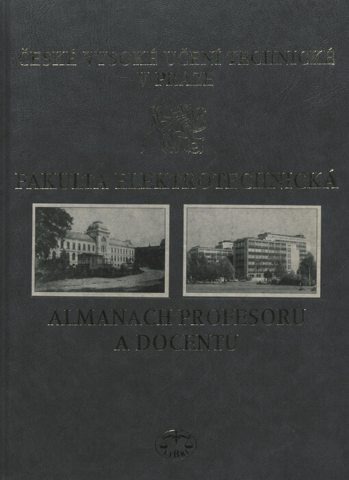 Almanach profesorů a docentů Fakulty elektrotechnické Českého vysokého učení technického v Praze : 295 let ČVUT, 1707-2002