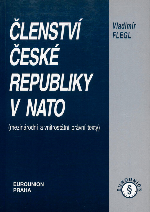 Členství České republiky v NATO: (mezinárodní a vnitrostátní právní texty)