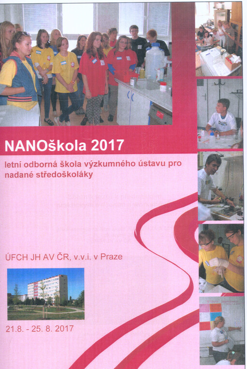 Nanoškola 2017 : letní odborná škola výzkumného ústavu pro nadané středoškoláky : ÚFCH JH AV ČR, v.v.i. v Praze : 21.8.-25.8.2017
