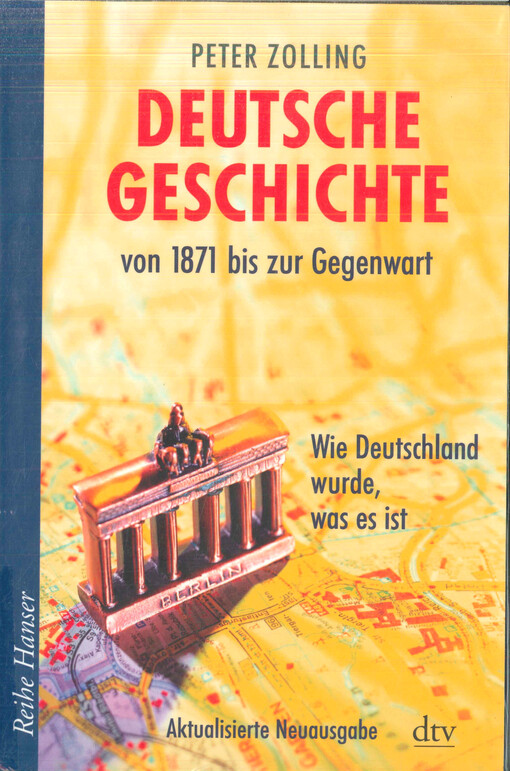 Deutsche Geschichte von 1871 bis zur Gegenwart :wie Deutschland wurde, was es ist