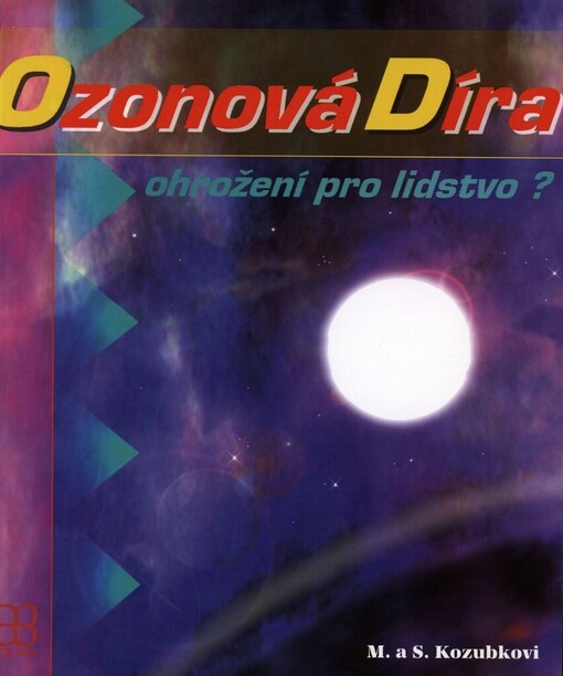 Ozónová díra - ohrožení pro lidstvo?: Poškození ozonosféry a jeho důsledky aneb Kdo vykopal ozonovou díru a kdo do ní spadne