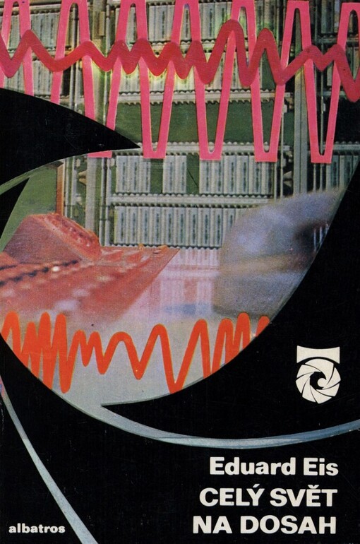 Celý svět na dosah :(o telegrafu, telefonu, rádiu a televizi)