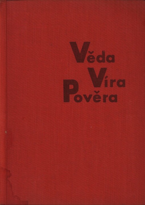 Věda, víra, pověra: sborník referátů a diskusních příspěvků z konferencí lékařské fakulty University J. E. Purkyně v Brně v letech 1960 a 1961