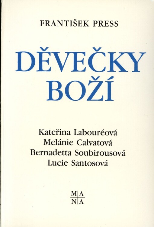 Děvečky Boží: Kateřina Labouréová, Melánie Calvatová, Bernadetta Soubirousová, Lucie Santosová
