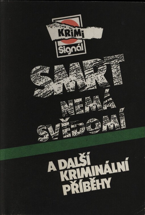 Smrt nemá svědomí a další kriminální příběhy