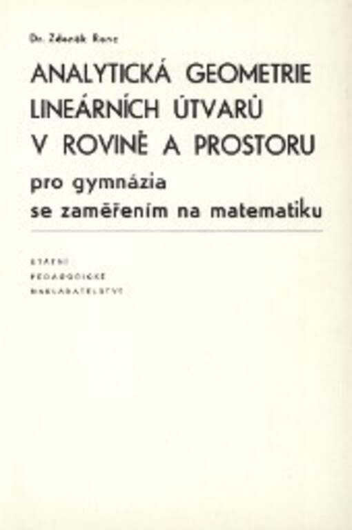 Analytická geometrie lineárních útvarů v rovině a prostoru pro gymnázia se zaměřením na matematiku