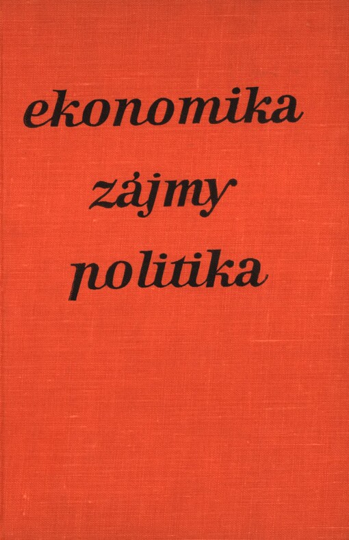 Ekonomika, zájmy, politika :(jejich vzájemné vztahy do socialismu)