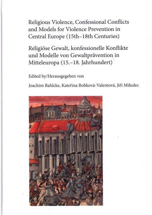 Religious violence, confessional conflicts and models for violence prevention in Central Europe (15th-18th centuries)