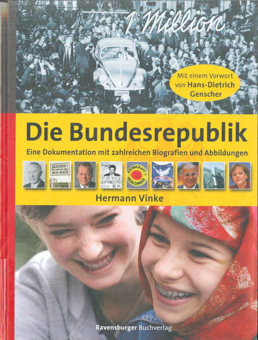 Die Bundesrepublik :eine Dokumentation mit zahlreichen Biografien und Abbildungen