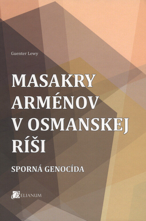 Masakry Arménov v Osmanskej ríši : sporná genocída