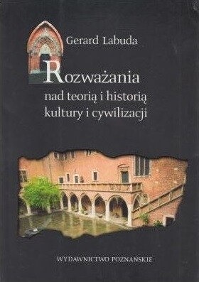 Rozważania nad teorią i historią kultury i cywilizacji : wybór studiów i rozpraw