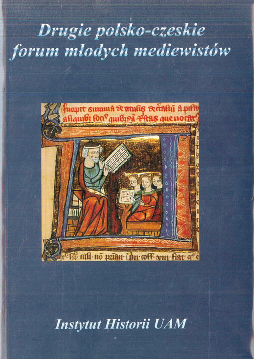Drugie polsko-czeskie forum młodych mediewistów. Mediewista wobec źródła - teoria i praktyka : materiały z konferencji naukowej, Gniezno 25-28 września 2007 roku