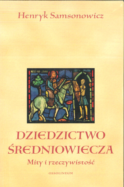 Dziedzictwo średniowiecza :mity i rzeczywistość