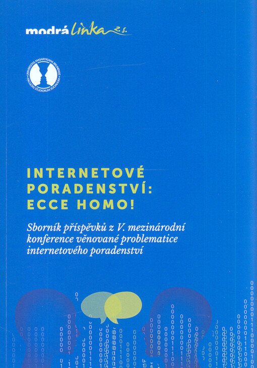Internetové poradenství: eccce homo! : sborník příspěvků z V. mezinárodní konference věnované problematice internetového poradenství : Brno, 2016