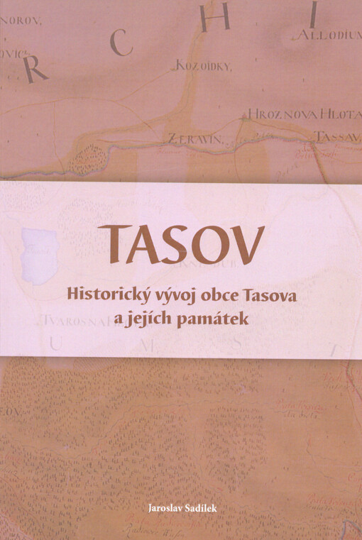 Tasov : historický vývoj obce Tasova a jejích památek