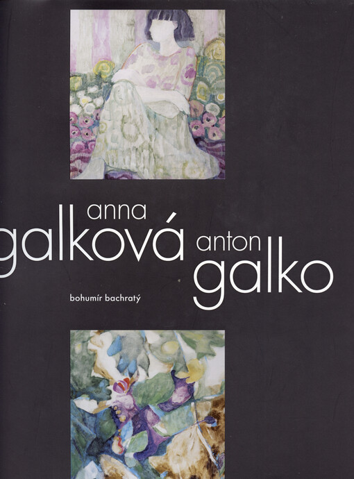 Anna Galková, Anton Galko : výtvarné dielo 1953-2011