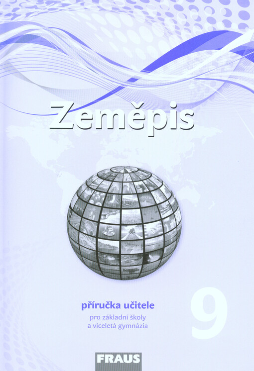 Zeměpis 9 :pro základní školy a víceletá gymnázia, příručka učitele