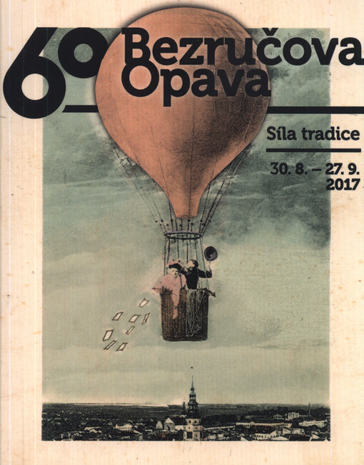 Síla tradice : 60. Bezručova Opava : 30.8.-27.9.2017