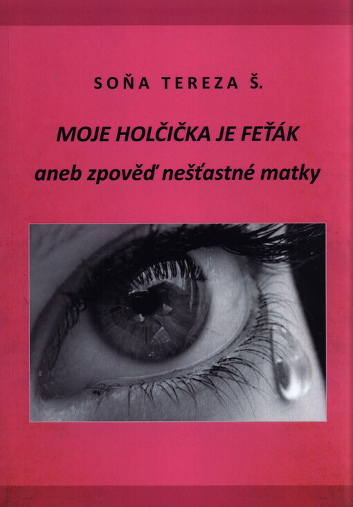 Moje holčička je feťák, aneb, Zpověď nešťastné matky