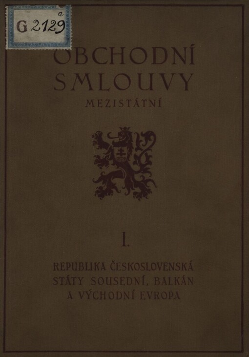 Obchodní smlouvy mezistátní :světový přehled.[Díl 1,Republika československá, státy sousední, Balkán a východní Evropa]