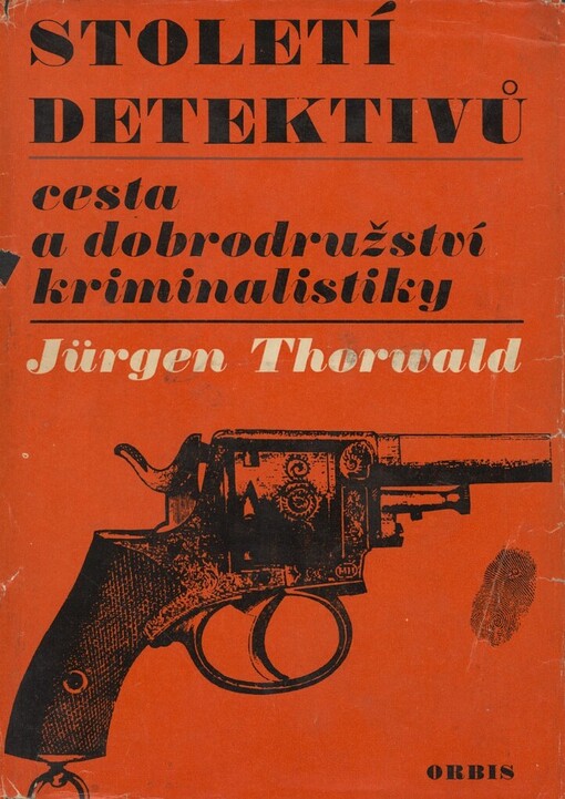 Století detektivů :cesta a dobrodružství kriminalistiky