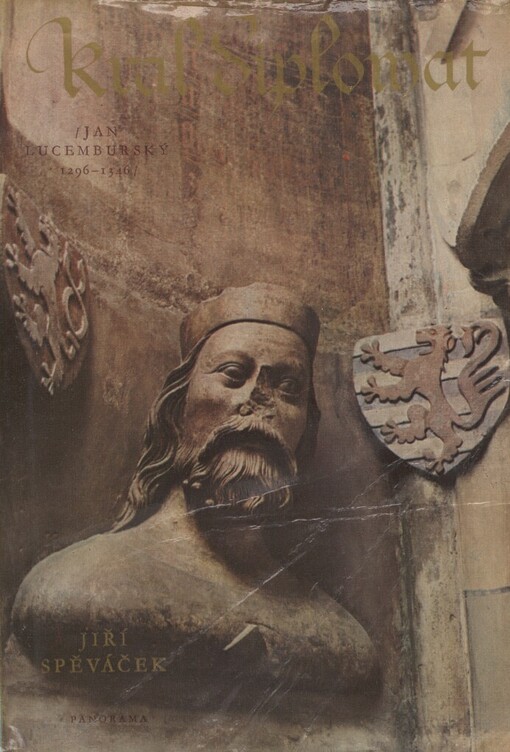 Král diplomat: (Jan Lucemburský 1296-1346)