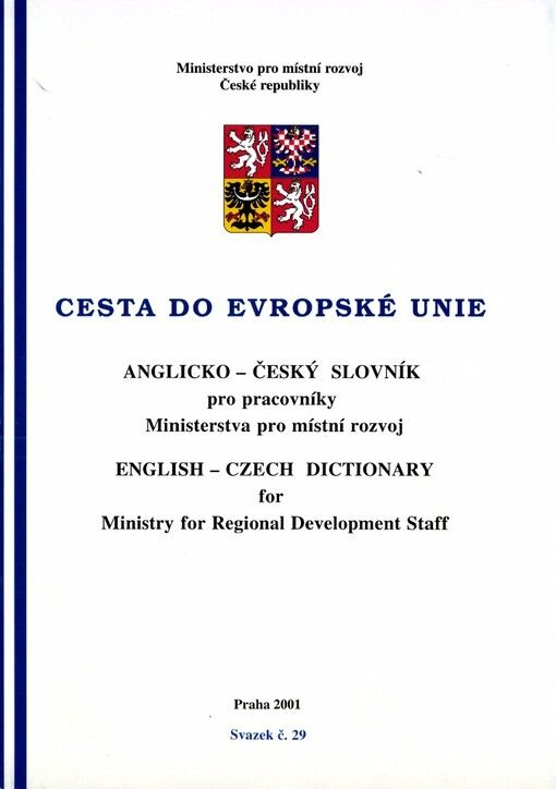 Anglicko-český slovník pro pracovníky Ministerstva pro místní rozvoj =English-Czech dictionary for Ministry for Regional Development Staff