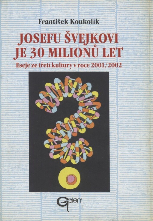 Josefu Švejkovi je 30 milionů let: eseje ze třetí kultury v roce 2001/2002