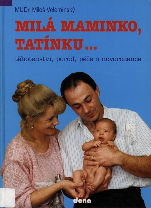 Milá maminko, tatínku: [Těhotenství, porod, péče o novorozence]