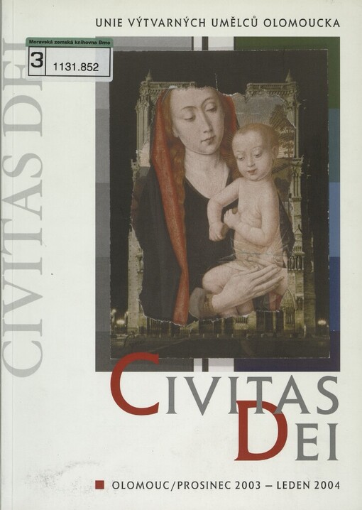 Civitas Dei: duchovní a náboženské motivy v současném umění : Galerie G, Olomouc : Galerie Patro, Olomouc : 11. prosince 2003 - 31. ledna 2004 : [katalog výstavy