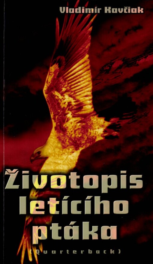 Životopis letícího ptáka: (quarterback)