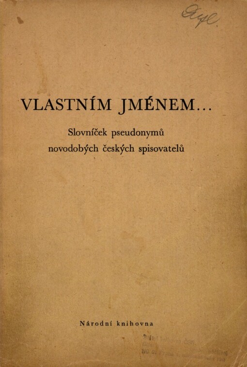 Vlastním jménem-- :slovníček pseudonymů novodobých českých spisovatelů