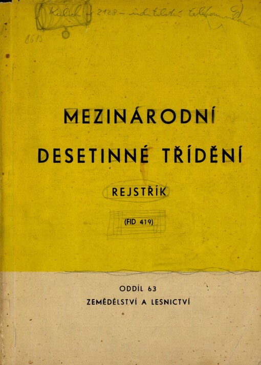 Abecední předmětový rejstřík k Mezinárodnímu desetinnému třídění :(FID 419).Oddíl 63,Zemědělství a lesnictví