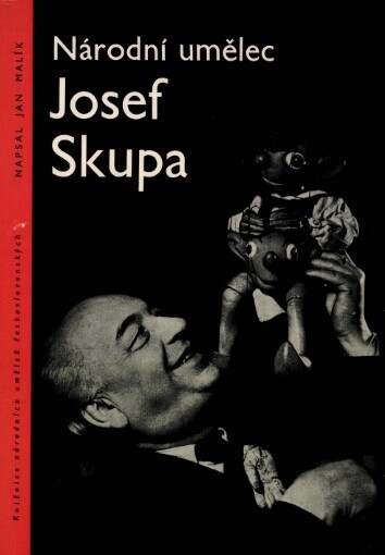 Národní umělec Josef Skupa :listy z kroniky českého loutkářství