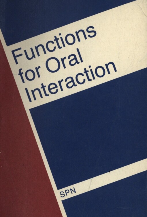 Functions for oral interaction: a course in conversational English for upper-intermediate and more advanced students : celostátní vysokoškolská učebnice pro studenty filozofických a pedagogických fakult