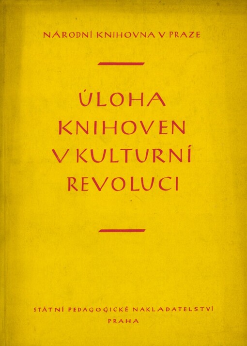Úloha knihoven v kulturní revoluci :10. sjezd KSČ a úkoly vědeckých knihoven v dalším rozvoji čs. knihovnictví : [sborník]