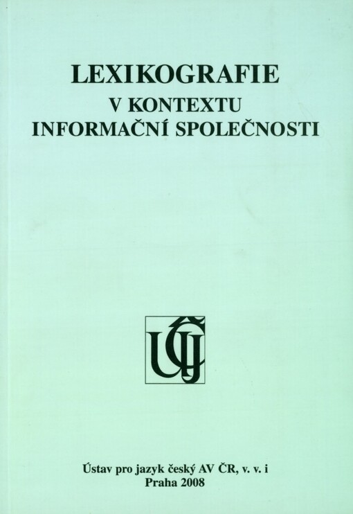 Lexikografie v kontextu informační společnosti: sborník příspěvků z pracovního setkání : Praha, 4.-6.6.2007