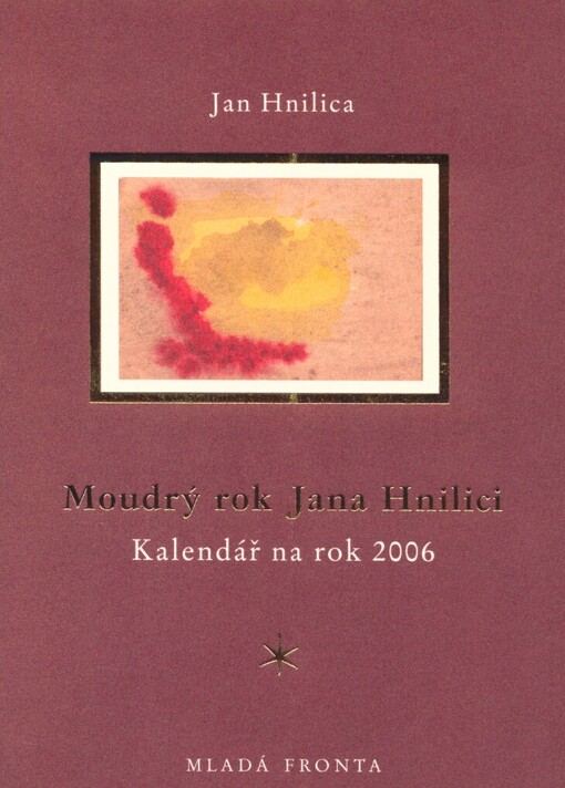 Moudrý rok Jana Hnilici: kalendář na rok 2006