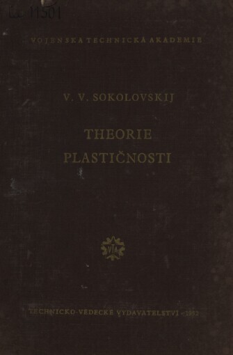 Theorie plastičnosti :Učeb. pomůcka studujícím vys. škol techn. a výrobním techn. kádrům