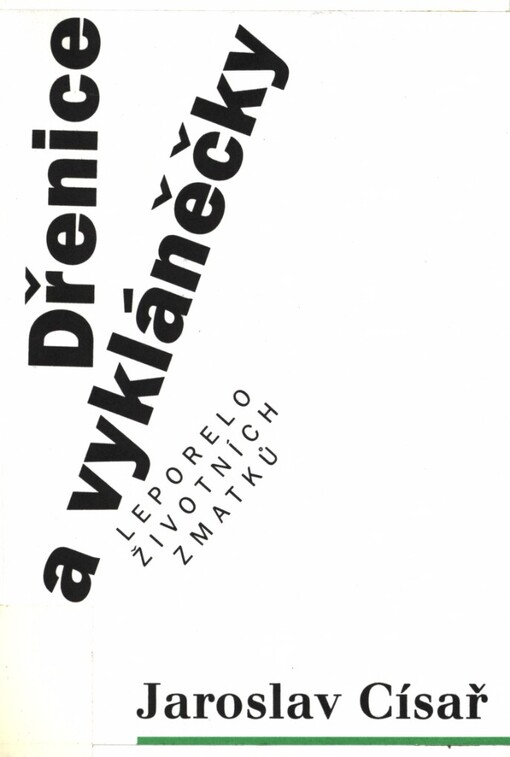 Dřenice a vykláněčky: leporelo životních zmatků