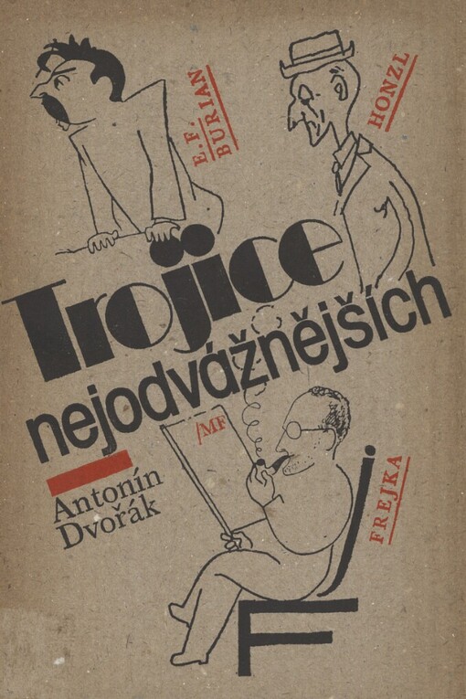 Trojice nejodvážnějších : [E.F. Burian, Honzl, Frejka]