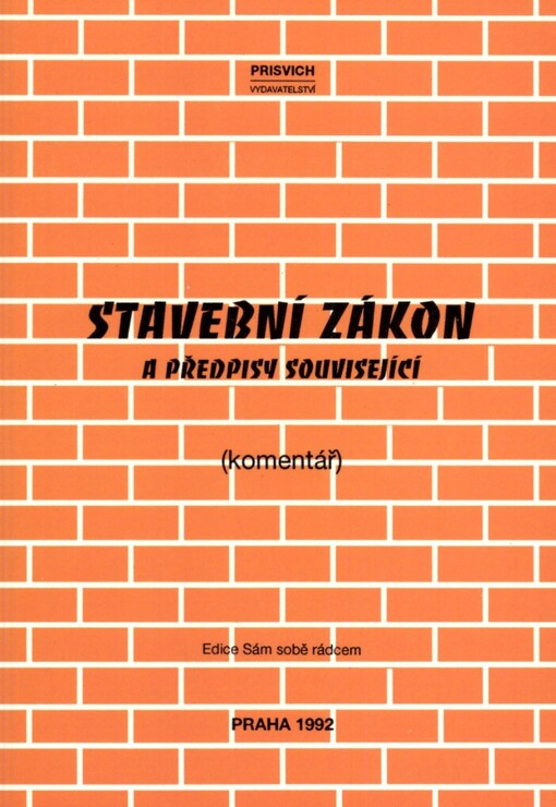 Stavební zákon a předpisy související: (Úplné novelizované znění s komentářem) : Určeno jako pomůcka pro laickou i odbornou veřejnost