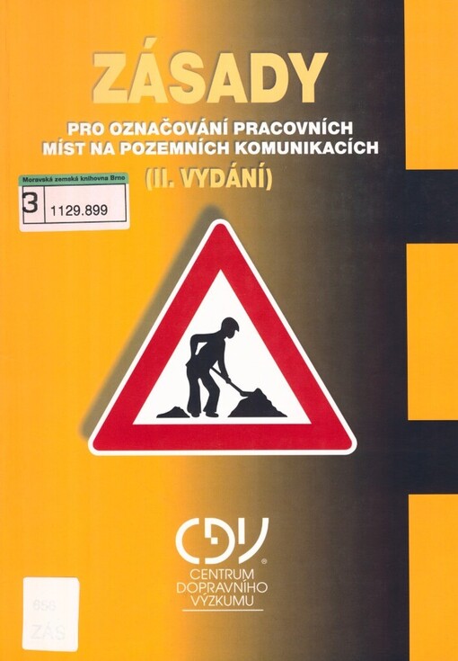 Zásady pro označování pracovních míst na pozemních komunikacích: technické podmínky : schváleno ministerstvem dopravy pod č.j. 52/203-160-LEG/1 ze dne 12.12.2003 s účinností od 1.1.2004